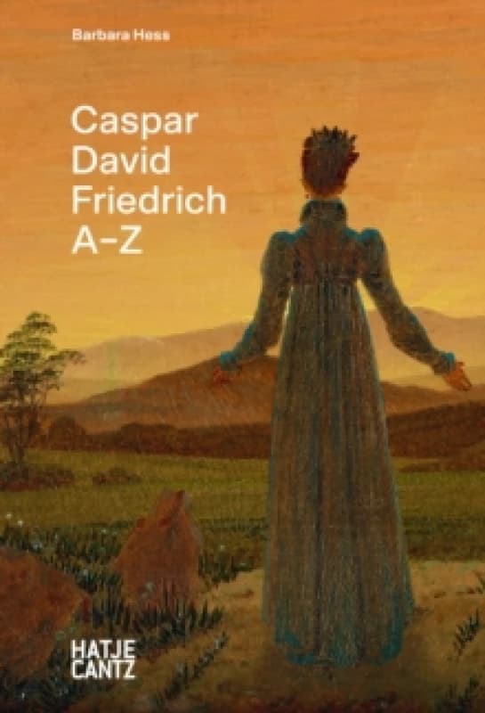 Caspar David Friedrich: A to Z Hardback
