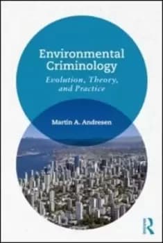 Environmental criminology by Martin A. Andresen