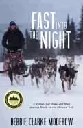 fast into the night a woman her dogs and their journey north on the iditaro