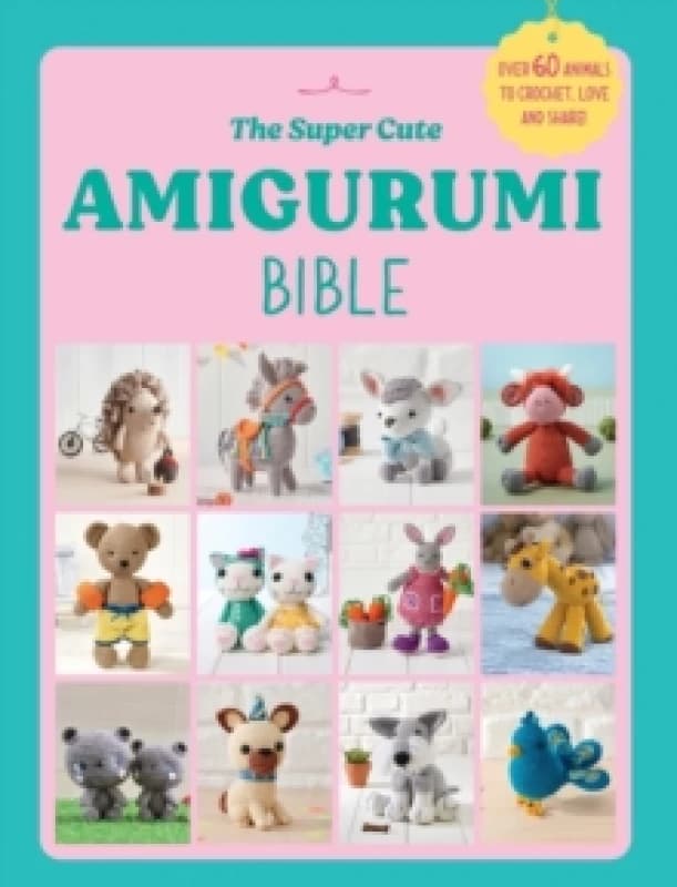 super cute amigurumi bible 9781529938753