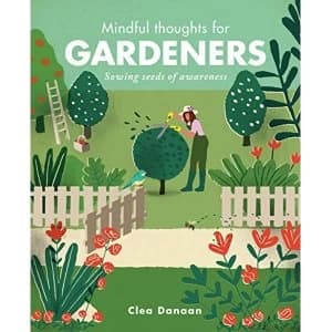 Mindful Thoughts for Gardeners Sowing Seeds of Awareness Hardback 2018
