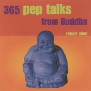 365 Pep Talks from Buddah by Robert Allen Hardback