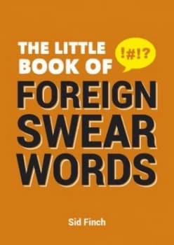 The Little Book of Foreign Swear Words by Sid Finch Book