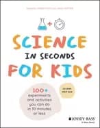 science in seconds for kids over 100 experiments you can do in ten minutes