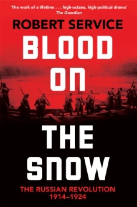 Blood on the Snow : The Russian Revolution 1914-1924 Paperback / softback
