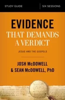 Evidence That Demands a Verdict Study Guide : Jesus and the Gospels