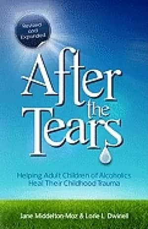 after the tears helping adult children of alcoholics heal their childhood t