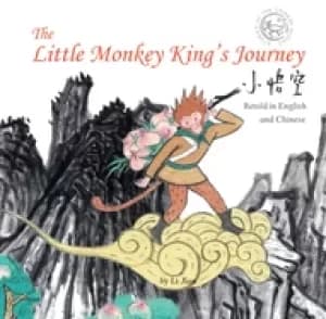 little monkey kings journey retold in english and chinese stories of the ch