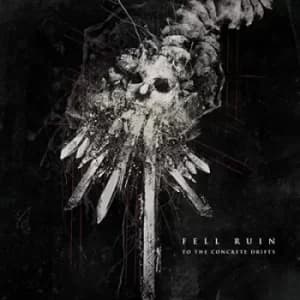 To the Concrete Drifts by Fell Ruin CD Album
