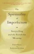 spirituality of imperfection storytelling and the search for meaning