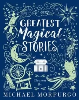 Greatest magical stories by Michael Morpurgo