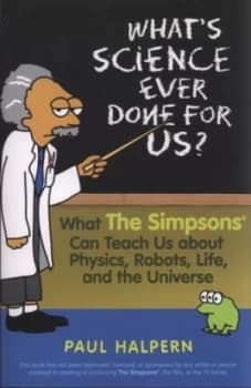 Whats Science Ever Done for Us by Paul Halpern Book