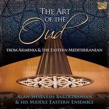Alan Shavarsh Bardezbanian & His Middle Eastern Ensemble - The Art of the Oud CD