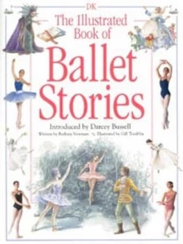 The Illustrated Book of Ballet Stories by Barbara Newman and Gill Tomblin Paperback
