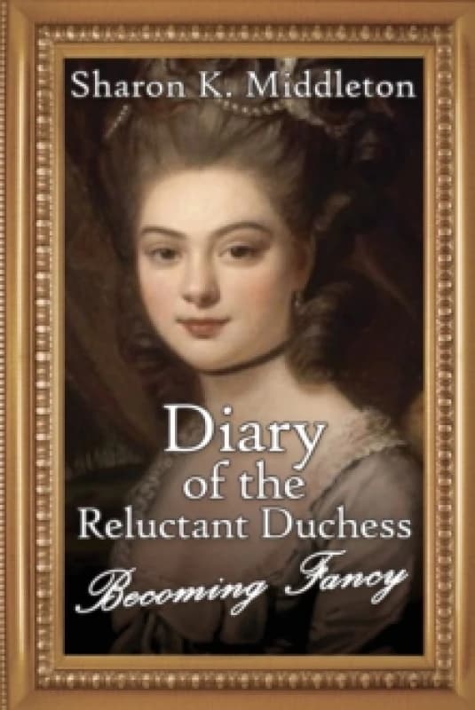 Diary of the Reluctant Duchess : Becoming Fancy Paperback / softback