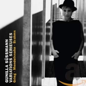 Gunilla Sussmann - Grieg/Mendelssohn/Brahms: Variations Serieuses CD