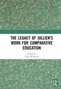 The Legacy of Julliens Work for Comparative Education