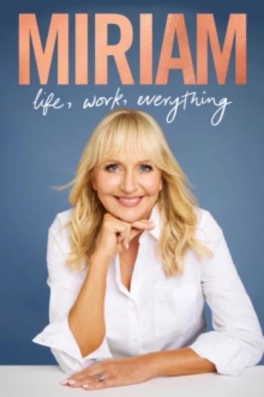 Miriam : Life, Work, Everything Hardback