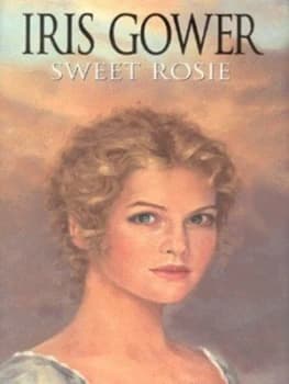 Sweet Rosie by Iris Gower Hardback
