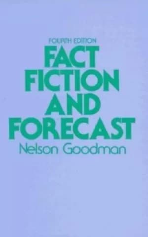 Fact fiction and forecast by Nelson Goodman