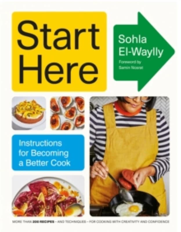 Start Here : Instructions for Becoming a Better Cook Hardback
