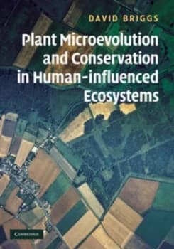 Plant Microevolution and Conservation in Human-Influenced Ecosystems by David Briggs Hardback
