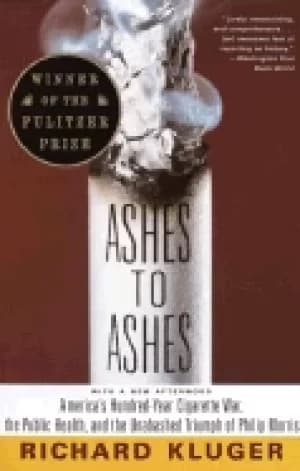 ashes to ashes americas hundred year cigarette war the public health and th