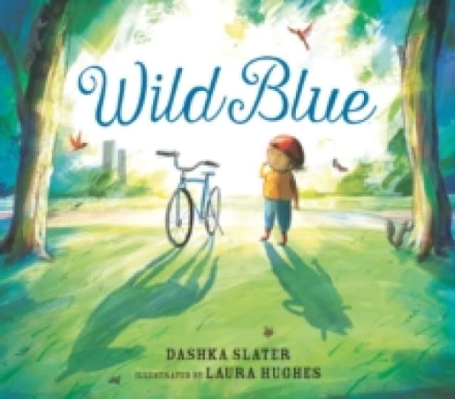 Wild Blue: Taming a Big-Kid Bike : An encouraging story of tackling new experiences with creativity and patience Hardback