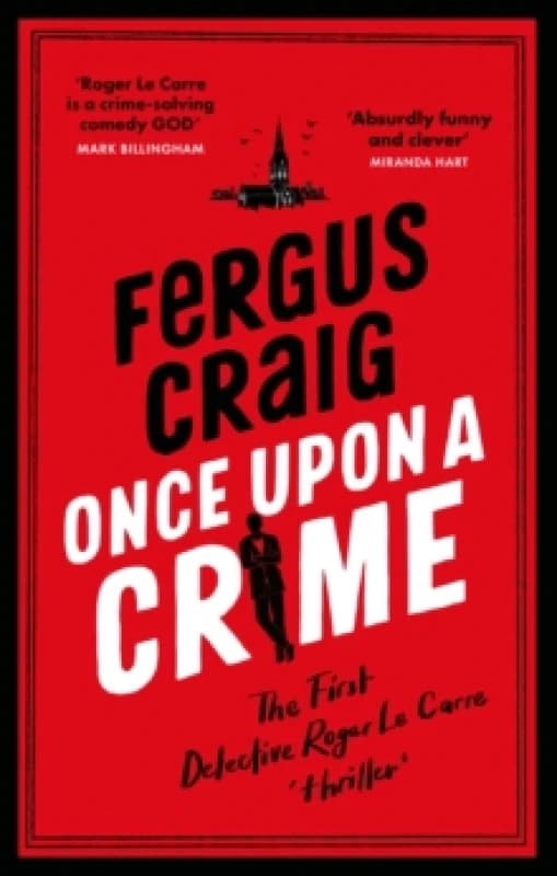 Once Upon a Crime : The hilarious Detective Roger LeCarre parody 'thriller' Paperback / softback