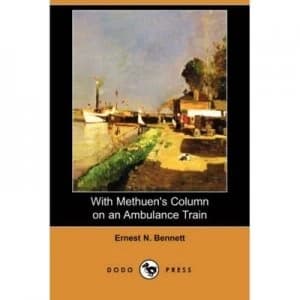 With Methuens Column on an Ambulance Train dodo Press by Ernest N Bennett Paperback