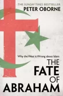 The Fate of Abraham : Why the West is Wrong about Islam