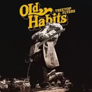 Old Habits by Treetop Flyers CD Album