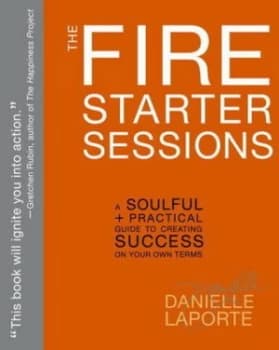 The Fire Starter Sessions by Danielle Laporte Paperback
