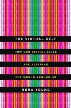 The Virtual Self by Nora Young