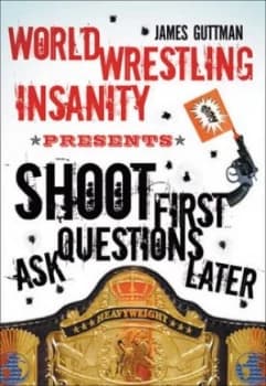 Shoot First-- Ask Questions Later by James Guttman Paperback