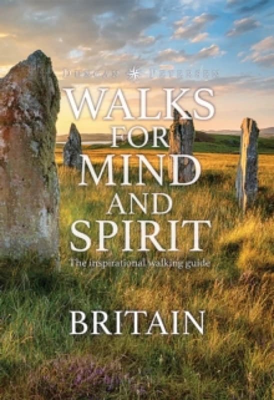 Walks for Mind and Spirit - Britain : The inspirational walking guide Hardback