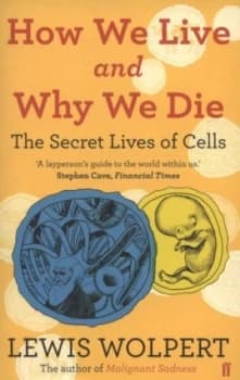 How We Live and Why We Die by Lewis Wolpert Paperback