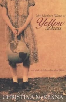 My Mother Wore a Yellow Dress by Christina Mckenna Paperback