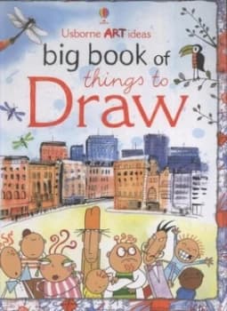 Big Book of Things to Draw. by Fiona Watt and Anna Milbourne and Rosie Dickens and Non Figg and Howard Allman Book