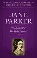 chronos crime chronicles jane parker the downfall of two tudor queens