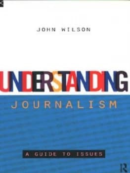 Understanding Journalism by John Wilson Book
