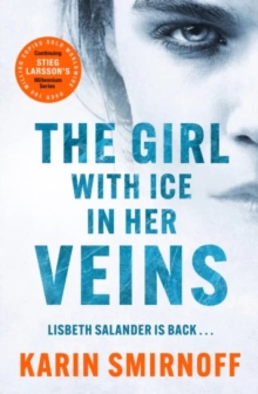 The Girl with Ice in her Veins : the latest installment in the internationally bestselling MILLENNIUM series Hardback