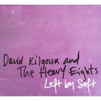 David Kilgour And The Heavy Eights - Left By Soft CD