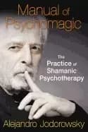 manual of psychomagic the practice of shamanic psychotherapy
