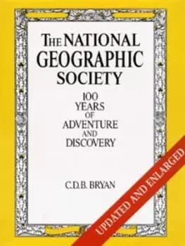 The National Geographic Society by C. D. B Bryan