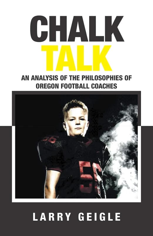 Chalk Talk : An Analysis of the Philosophies of Oregon Football Coaches Hardback