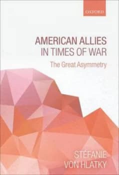 American Allies in Times of War by Stfanie Von Hlatky Hardback