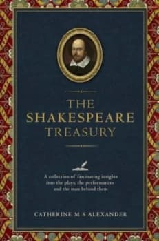 The Shakespeare Treasury by Catherine M.S. Alexander Hardback