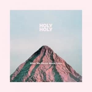 When the Storms Would Come by Holy Holy CD Album
