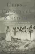 heirs to forgotten kingdoms journeys into the disappearing religions of the